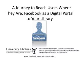 A Journey to Reach Users Where They Are: Facebook as a Digital Portal to Your Library
