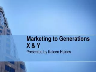 Marketing to Generations X &amp; Y