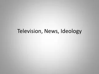 Television, News, Ideology