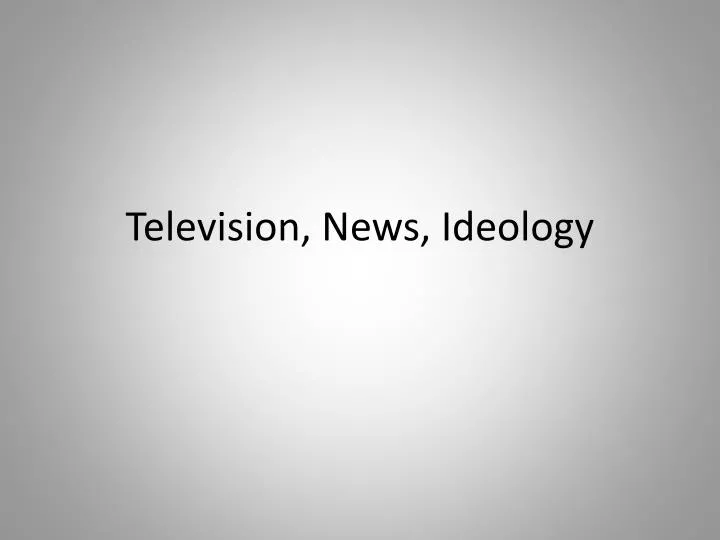 television news ideology