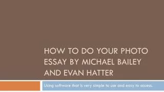 How to do your photo essay by Michael Bailey and Evan Hatter