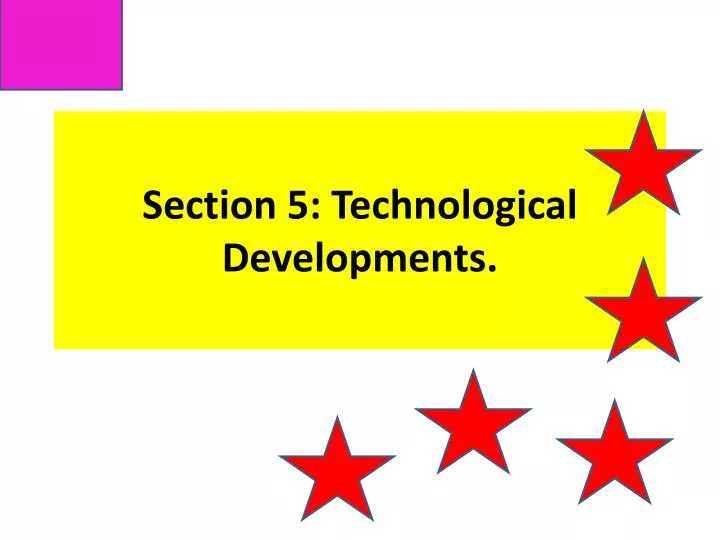 section 5 t echnological d evelopments