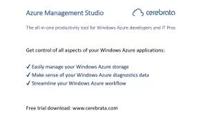 Azure Management Studio The all-in-one productivity tool for Windows Azure developers and IT Pros