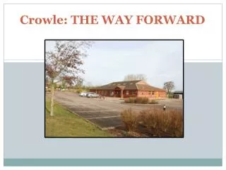 Crowle: THE WAY FORWARD