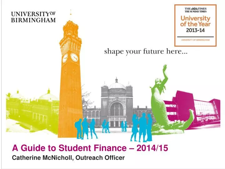 a guide to student finance 2014 15 catherine mcnicholl outreach officer