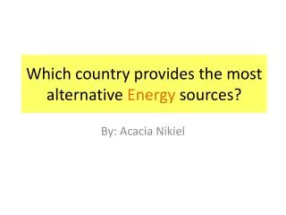 Which country provides the most alternative Energy sources?