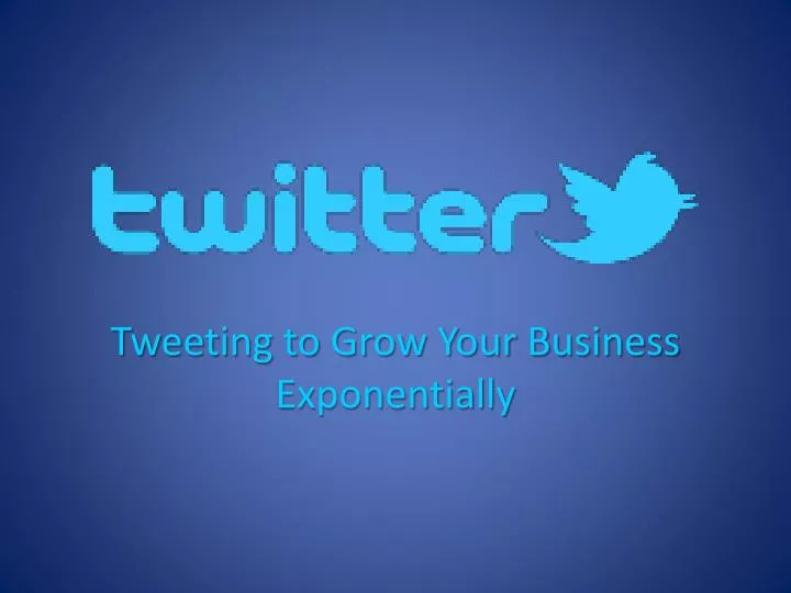 tweeting to grow your business exponentially