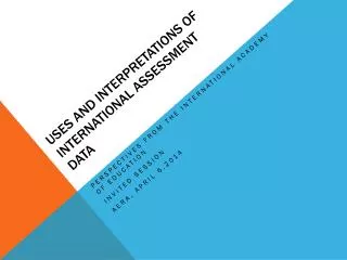 USES AND INTERPRETATIONS OF INTERNATIONAL ASSESSMENT DATA