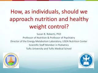 How, as individuals, should we approach nutrition and healthy weight control?