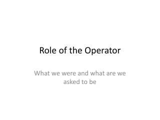 Role of the Operator