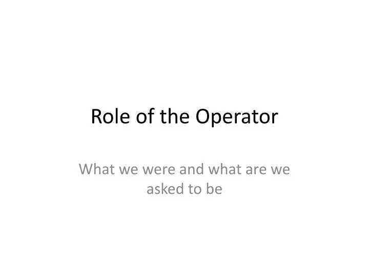 role of the operator