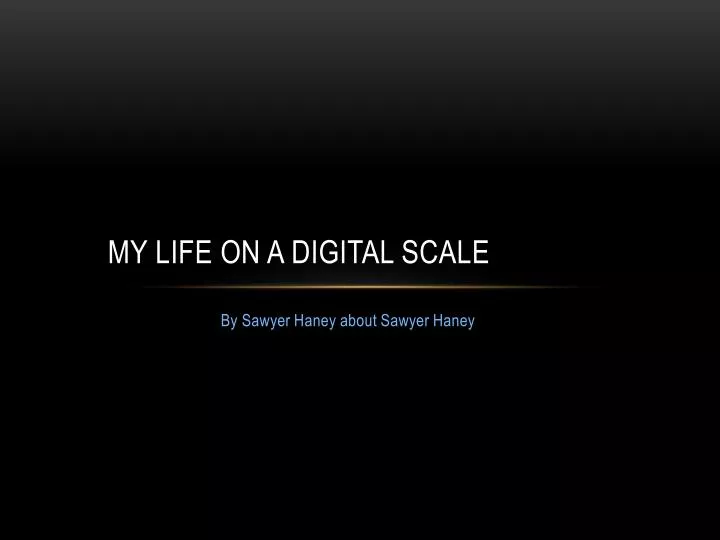 my life on a digital scale