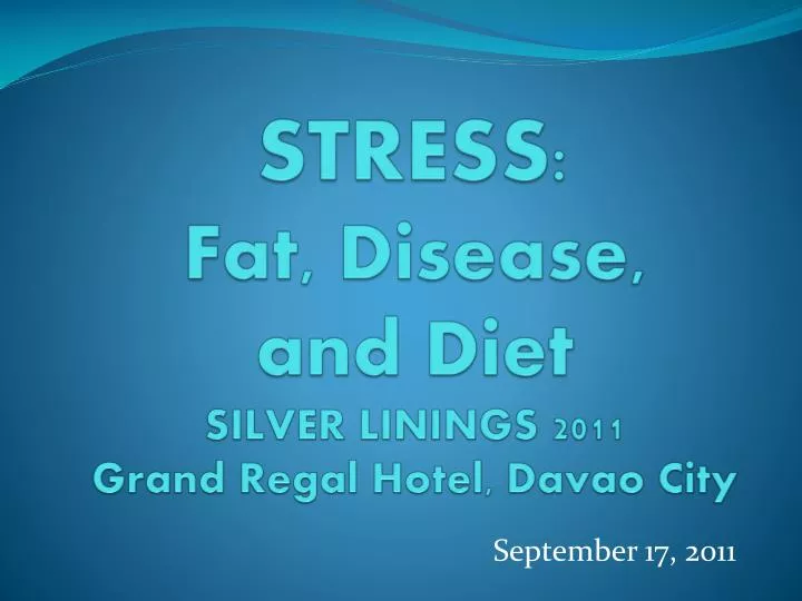 stress fat disease and diet silver linings 2011 grand regal hotel davao city