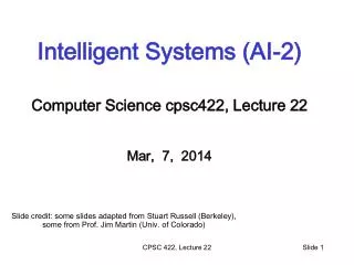 Intelligent Systems (AI-2) Computer Science cpsc422 , Lecture 22 Mar, 7, 2014
