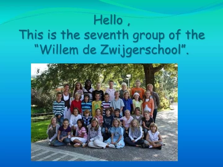 hello this is the seventh group of the willem de zwijgerschool