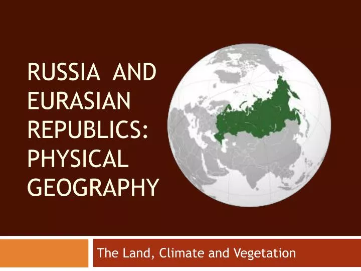 russia and eurasian republics physical geography