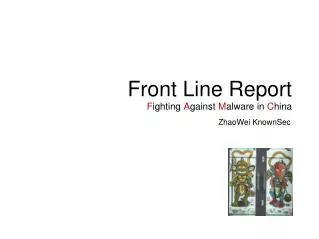Front Line Report F ighting A gainst M alware in C hina