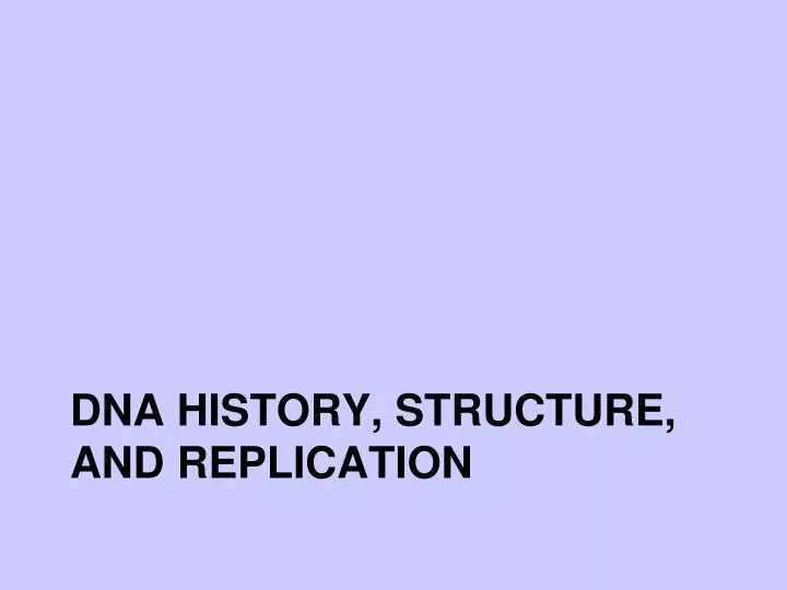 dna history structure and replication