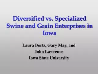 Diversified vs. Specialized Swine and Grain Enterprises in Iowa