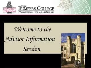 Welcome to the Advisor Information 		 Session