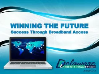 WINNING THE FUTURE Success Through Broadband Access