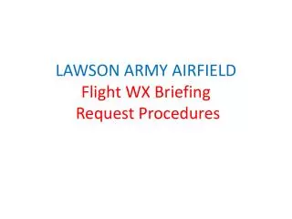 LAWSON ARMY AIRFIELD Flight WX Briefing Request Procedures