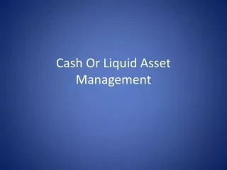 Cash Or Liquid Asset Management