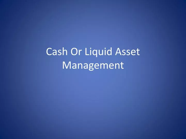 cash or liquid asset management