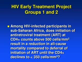 HIV Early Treatment Project Groups 1 and 2