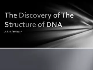 The Discovery of The Structure of DNA