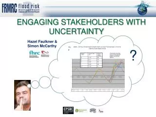 ENGAGING STAKEHOLDERS WITH UNCERTAINTY