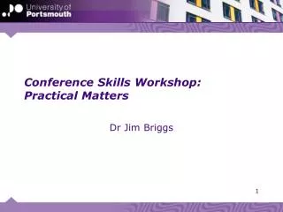 Conference Skills Workshop: Practical Matters