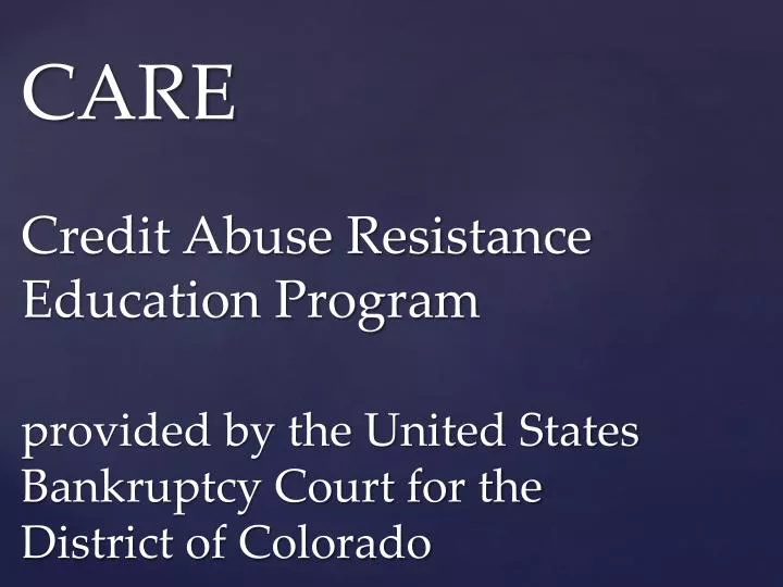 PPT - CARE Credit Abuse Resistance Education Program provided by the ...