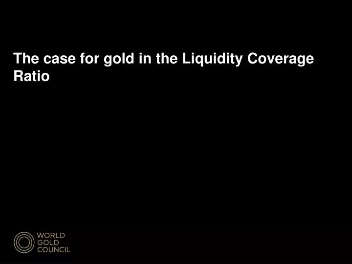 the case for gold in the liquidity coverage ratio