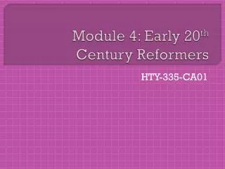 Module 4: Early 20 th Century Reformers