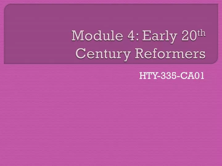 module 4 early 20 th century reformers