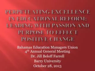 Perpetuating Excellence in Educational Reform: Leading with passion and purpose to effect positive change