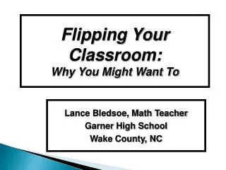 Flipping Your Classroom: Why You Might Want To