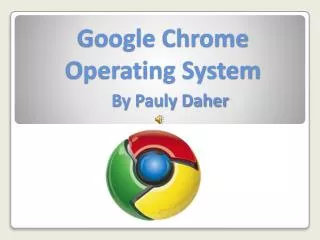 Google Chrome Operating System