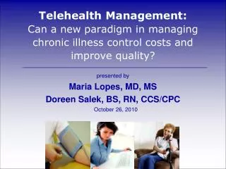 Telehealth Management: Can a new paradigm in managing chronic illness control costs and improve quality?