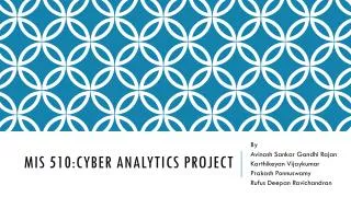 MIS 510:CYBER ANALYTICS PROJECT