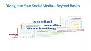 Diving Into Your Social Media… Beyond Basics