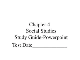 Chapter 4 Social Studies Study Guide-Powerpoint Test Date_____________