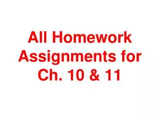 All Homework Assignments for Ch. 10 &amp; 11