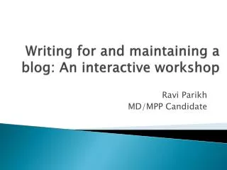 Writing for and maintaining a blog: An interactive workshop