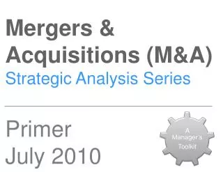 Mergers &amp; Acquisitions (M&amp;A) Strategic Analysis Series Primer July 2010