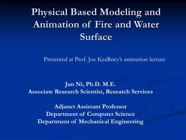 physical based modeling and animation of fire and water surface