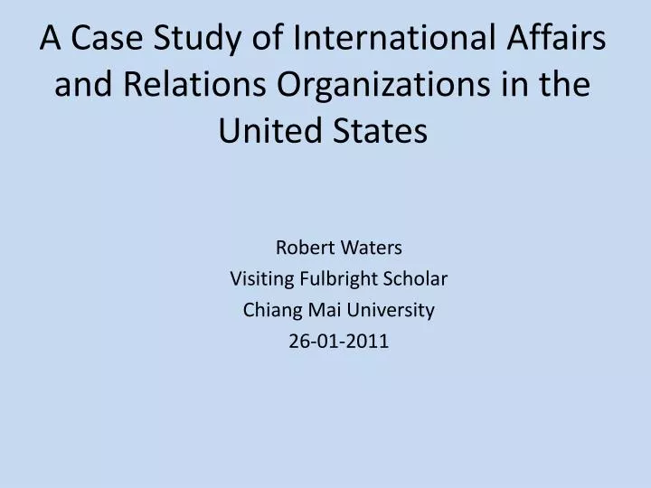 a case study of international affairs and relations organizations in the united states