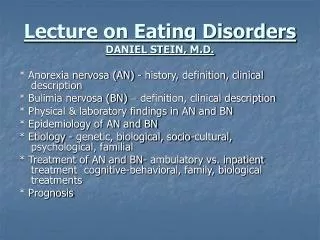 Lecture on Eating Disorders DANIEL STEIN, M.D.