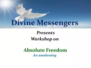 Divine Messengers Presents Workshop on Absolute Freedom An awakening